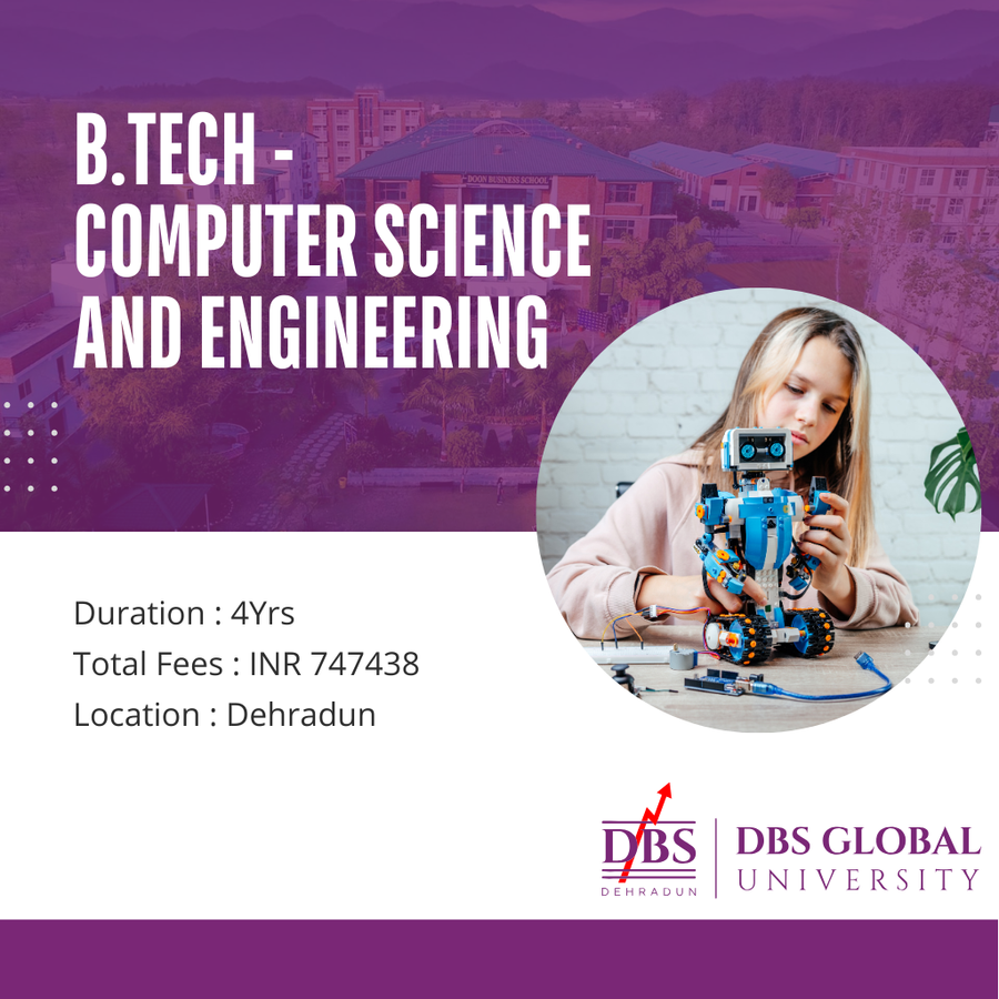 B.Tech - Computer Science and Engineering at DBS Global University, Dehradun